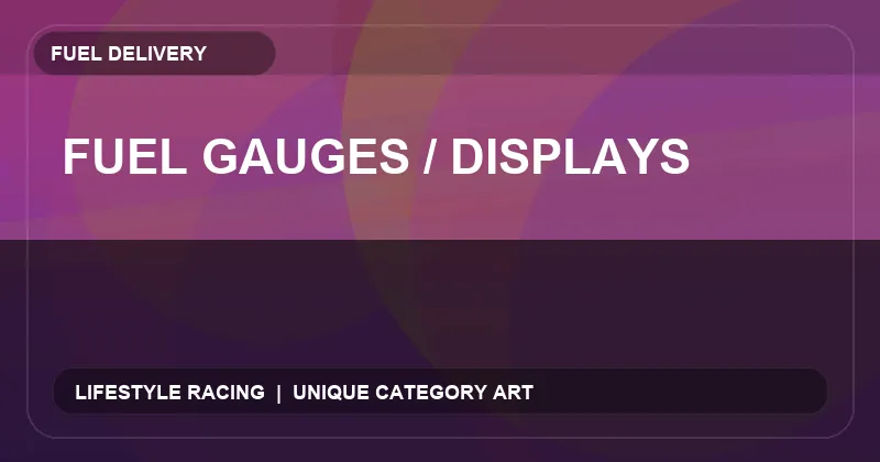 Fuel Gauges / Displays
